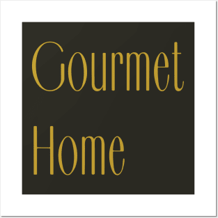Gourmet Home Posters and Art